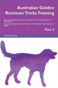 Australian Golden Retriever Tricks Training Australian Golden Retriever Tricks & Games Training Tracker & Workbook. Includes