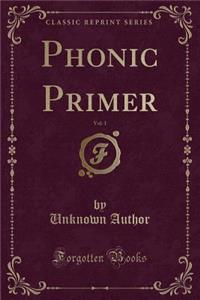 Phonic Primer, Vol. 1 (Classic Reprint)