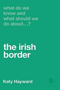 What Do We Know and What Should We Do about the Irish Border?