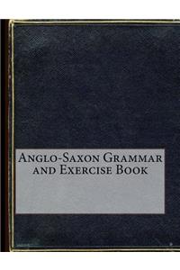 Anglo-Saxon Grammar and Exercise Book