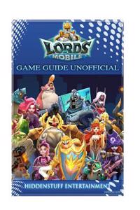 Lords Mobile Game Guide Unofficial