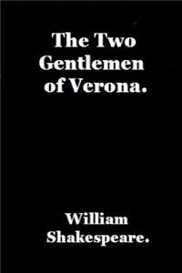 Two Gentlemen of Verona by William Shakespeare.