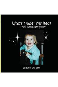 Who's Under My Bed? - The Dustbunny Story