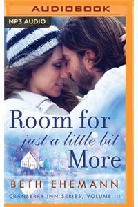 Room for Just a Little Bit More