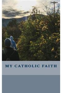 My Catholic Faith