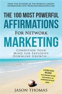 Affirmation the 100 Most Powerful Affirmations for Network Marketing 2 Amazing Affirmative Bonus Books Included for Home Based Business & Passive Income