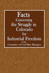 Facts Concerning the Struggle in Colorado for Industrial Freedom