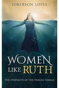 Women like Ruth