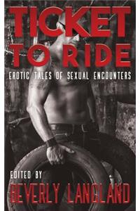Ticket to Ride: Erotic Tales of Sexual Encounters