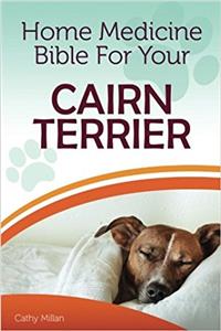 Home Medicine Bible for Your Cairn Terrier