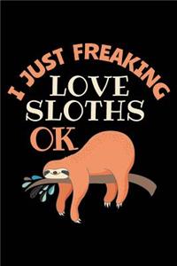 I Just Freaking Love Sloths Ok