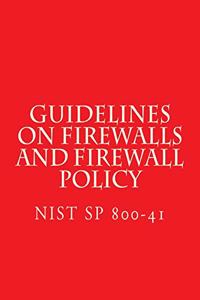 NIST SP 800-41 Guidelines on Firewalls and Firewall Policy
