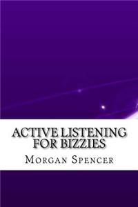 Active Listening for Bizzies