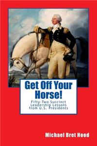 Get Off Your Horse!