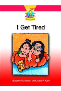 I Get Tired
