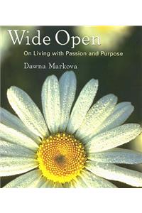 Wide Open: On Living with Purpose and Passion