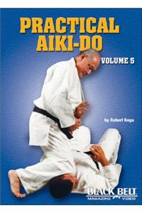 Practical Aiki-Do, Vol. 5