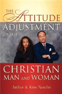 Attitude Adjustment of the Christian Man and Woman