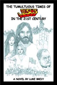 The Tumultuous Times of Jesus in the 21st Century
