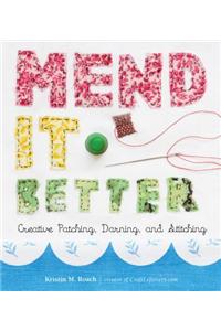 Mend It Better: Creative Patching, Darning, and Stitching