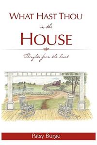 What Hast Thou in the House
