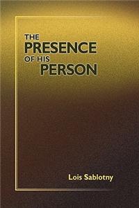 The Presence of His Person