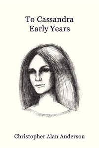 To Cassandra--early Years