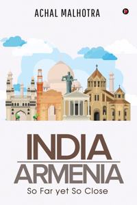 India - Armenia: So Far yet So Close