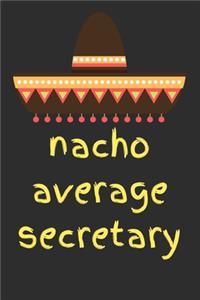 Nacho average secretary