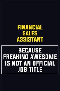 Financial Sales Assistant Because Freaking Awesome Is Not An Official Job Title