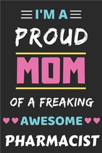 I'm A Proud Mom Of A Freaking Awesome Pharmacist