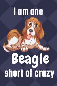 I am one Beagle short of crazy