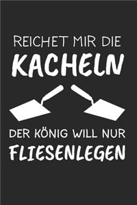 Reichet Mir Die Kacheln Der König Will Kacheln