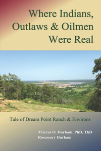 Where Indians, Outlaws & Oilmen Were Real