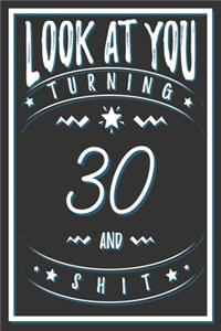 Look At You Turning 30 And Shit