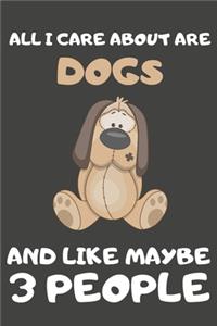 All I Care About Are Dogs And Like Maybe 3 People