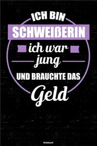 Ich bin Schweißerin ich war jung und brauchte das Geld Notizbuch