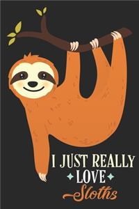 I Just Really Love Sloths Journal Notebook