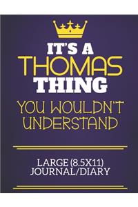 It's A Thomas Thing You Wouldn't Understand Large (8.5x11) Journal/Diary