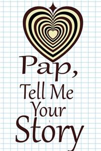 pap, tell me your story