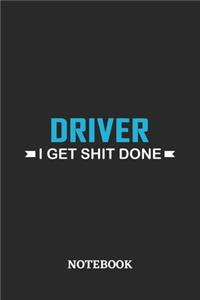 Driver I Get Shit Done Notebook