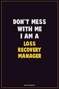 Don't Mess With Me, I Am A Loss Recovery Manager