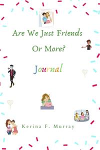 Are We Just Friends Or More?