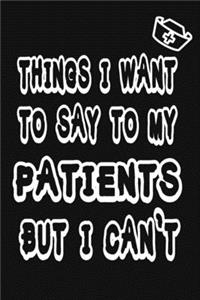 Things I Want to Say To My Patients But I Can't