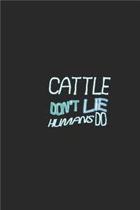 Cattle don't lie humans do