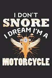 I don't snore I dream I'm a motorcycle