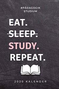 #pädagogik Studium Eat. Sleep. Study. Repeat. 2020 Kalender