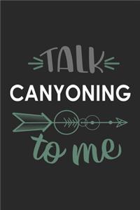 Talk CANYONING To Me Cute CANYONING Lovers CANYONING OBSESSION Notebook A beautiful