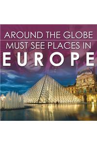 Around The Globe - Must See Places in Europe
