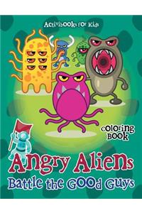 Angry Aliens Battle the Good Guys Coloring Book